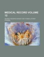 Medical Record Volume 12 di George Frederick Shrady edito da Rarebooksclub.com