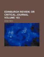 Edinburgh Review, or Critical Journal Volume 103 di Sydney Smith edito da Rarebooksclub.com