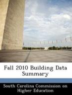 Fall 2010 Building Data Summary edito da Bibliogov