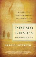 Primo Levi's Resistance di Sergio Luzzatto edito da Picador USA