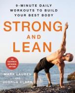 Strong and Lean: 9-Minute Daily Workouts to Build Your Best Body Without Equipment-Anywhere, Anytime, in No Time di Mark Lauren, Joshua Clark edito da ST MARTINS PR