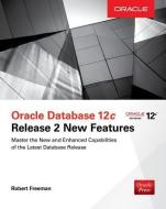 Oracle Database 12c Release 2 New Features di Bob Bryla, Robert G. Freeman edito da OSBORNE