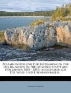 Zusammenstellung der Bestimmungen für das Bauwesen im preußischen Staate aus den Jahren 1845 - 1852 di Hermann Grapow edito da Nabu Press