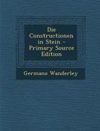 Die Constructionen in Stein di Germano Wanderley edito da Nabu Press