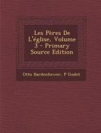 Les Peres de L'Eglise, Volume 3 di Otto Bardenhewer, P. Godet edito da Nabu Press