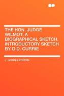 The Hon. Judge Wilmot di J. (John) Lathern edito da HardPress Publishing