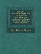 Palaestra: Untersuchungen Und Texte Aus Der Deutschen Und Englischen Philologie. 21. Band - Primary Source Edition di Karl Detlev Jessen edito da Nabu Press