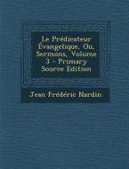 Le Predicateur Evangelique, Ou, Sermons, Volume 3 di Jean Frederic Nardin edito da Nabu Press