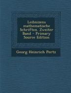Leibnizens Mathematische Schriften. Zweiter Band - Primary Source Edition di Georg Heinrich Pertz edito da Nabu Press
