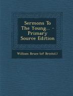 Sermons to the Young... - Primary Source Edition edito da Nabu Press