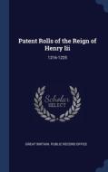 Patent Rolls Of The Reign Of Henry Iii: 1216-1225 edito da Sagwan Press