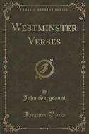 Westminster Verses (classic Reprint) di John Sargeaunt edito da Forgotten Books