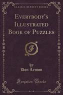 Everybody's Illustrated Book Of Puzzles (classic Reprint) di Don Lemon edito da Forgotten Books