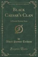 Black Caesar's Clan di Albert Payson Terhune edito da Forgotten Books