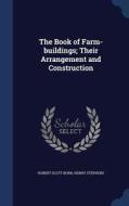 The Book Of Farm-buildings; Their Arrangement And Construction di Robert Scott Burn, Henry Stephens edito da Sagwan Press