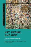 Art, Desire, and God edito da Bloomsbury Academic