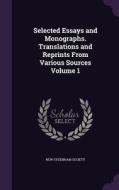 Selected Essays And Monographs. Translations And Reprints From Various Sources Volume 1 edito da Palala Press