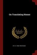 On Translating Homer di W. H. D. Rouse edito da CHIZINE PUBN