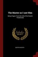 The Master as I Saw Him: Being Pages from the Life of the Swami Vivekanada di Sister Nivedita edito da CHIZINE PUBN