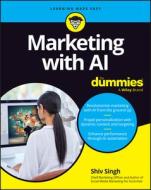 AI & Marketing For Dummies di Shiv Singh edito da FOR DUMMIES