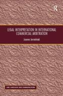 Legal Interpretation in International Commercial Arbitration di Joanna Jemielniak edito da Taylor & Francis Ltd