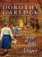 Stay a Little Longer di Dorothy Garlock edito da Thorndike Press