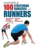 Anatomy and 100 Stretching Exercises for Runners di Guillermo Seijas Albir edito da BARRONS EDUCATION SERIES