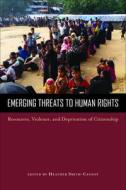 Emerging Threats to Human Rights: Resources, Violence, and Deprivation of Citizenship di Heather Smith-Cannoy edito da TEMPLE UNIV PR