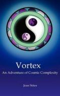 Vortex: An Adventure of Cosmic Complexity di Jean Stites edito da Createspace