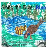 Along the River Blue by Vickie M. Berry di MS Vickie Monette Berry edito da Createspace