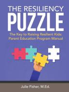 The Resiliency Puzzle di M Ed Julie Fisher edito da Lulu.com