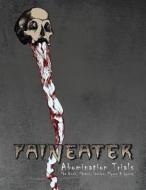 Paineater -Abomination Trials: The Book, Photos, Stories, Flyers & Lyrics di Bob White edito da Createspace