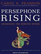 Persephone Rising: Awakening the Heroine Within di Carol S. Pearson edito da Tantor Audio