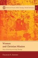 Women and Christian Mission di Frances S. Adeney edito da Pickwick Publications