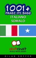 1001+ Frasi Di Base Italiano - Somalo di Gilad Soffer edito da Createspace