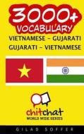 3000+ Vietnamese - Gujarati Gujarati - Vietnamese Vocabulary di Gilad Soffer edito da Createspace