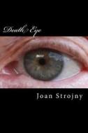 Death Eye di Joan Strojny edito da Createspace Independent Publishing Platform