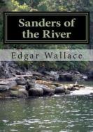 Sanders of the River di Edgar Wallace edito da Createspace