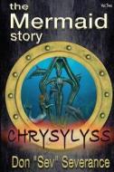 The Mermaid Story: Chrysylyss di Don Sev Severance edito da Createspace