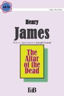 The Altar of the Dead: With a Note by Joseph Conrad di Joseph Conrad, Henry James edito da Createspace