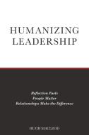 Humanizing Leadership di Hugh Macleod edito da FriesenPress