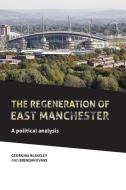 regeneration of east Manchester di Georgina Blakeley edito da Manchester University Press