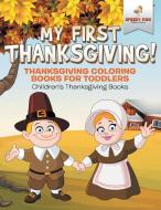 My First Thanksgiving! Thanksgiving Coloring Books for Toddlers | Children's Thanksgiving Books di Speedy Kids edito da Speedy Kids