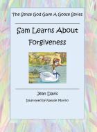 Sam Learns about Forgiveness di Jean Davis edito da XULON PR