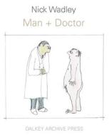 Man + Doctor di Nick Wadley edito da Dalkey Archive Press