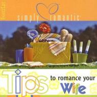 Tips to Romance Your Wife edito da Family Life Publishing