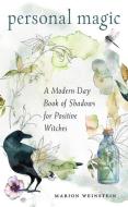 Personal Magic: A Modern-Day Book of Shadows for Positive Witches di Marion Weinstein edito da WEISER BOOKS