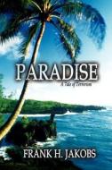Paradise di Frank H. Jakobs edito da Virtualbookworm.com Publishing
