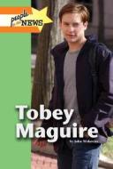 Tobey Maguire di John F. Wukovits edito da Lucent Books