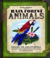 The Field Guide to Rain Forest Animals: Explore the Amazon Jungle [With 51 Piece to Assemble 8 Rain Forest Animals/Diorama] di Nancy Honovich edito da Silver Dolphin